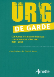 Urg' de garde / Conduites à tenir aux urgences : Les protocoles d'Avicenne 2011-2012 - Adnet Frédéric, Collectif