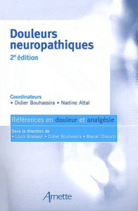 Douleurs neuropathiques. 2e édition - Bouhassira Didier ; Attal Nadine