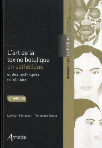 L'art de la toxine botulique en esthétique et des techniques combinées. 2e édition - Belhaouari Lakhdar ; Gassia Véronique