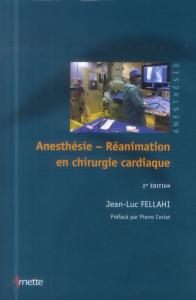Anesthésie-Réanimation en chirurgie cardiaque. 2e édition - Fellahi Jean-Luc ; Coriat Pierre