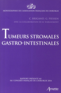 Tumeurs gastro-intestinales. Rapport présenté au 116e congrès français de chirurgie, Paris, 1-3 octo - Piessen Guillaume ; Brigand Cécile