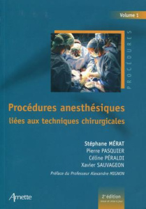 Procédures anesthésiques liées aux techniques chirurgicales. Volume 1, 2e édition - Mérat Stéphane ; Pasquier Pierre ; Péraldi Céline