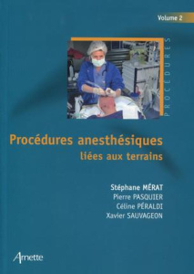 Procédures anesthésiques liées aux terrains. Volume 2 - Mérat Stéphane ; Pasquier Pierre ; Péraldi Céline