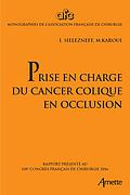 Prise en charge du cancer colique en occlusion - Sielezneff Igor ; Karoui Mehdi ; Mège Diane ; Manc