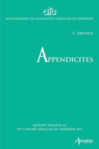 Appendicites. Rapport présenté au 119e congrès français de chirurgie, Paris, 27 au 29 septembre 2017 - Arvieux Catherine ; Mutter Didier ; Varlet Françoi