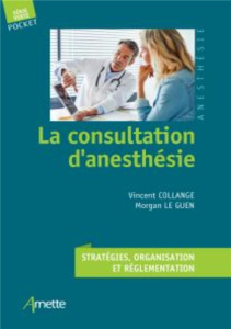 La consultation d'anesthésie. Stratégies, organisation et réglementation - Le Guen Morgan ; Collange Vincent