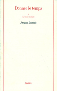 Donner le temps. Tome 1, La fausse monnaie - Derrida Jacques