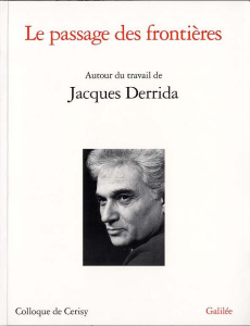 Le passage des frontières. Autour du travail de Jacques Derrida - ANONYME