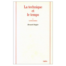 La technique et le temps. Tome 2, La dsoreintation - Stiegler Bernard