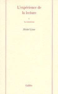 L'expérience de la lecture. Tome 1, La soumission - Lisse Michel
