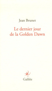 Le dernier jour de Golden Dawn - Brunet Jean