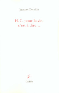 HC pour la vie, c'est à dire... - Derrida Jacques