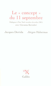 Le concept du 11 septembre. Dialogues à New York (octobre-décembre 2001) avec Giovanna Borradori - Derrida Jacques ; Habermas Jürgen ; Bouchindhomme