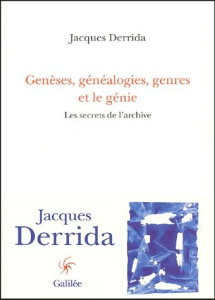 Genèses, généalogies, genres et le génie. Les secrets de l'archive - Derrida Jacques