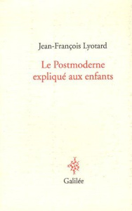 Le Postmoderne expliqué aux enfants. Correspondance 1982-1985 - Lyotard Jean-François
