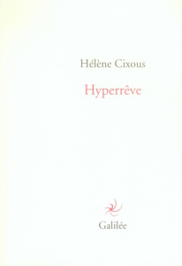 Hyperrêve - Cixous Hélène