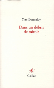 Dans un débris de miroir - Bonnefoy Yves