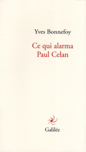 Ce qui alarma Paul Celan - Bonnefoy Yves