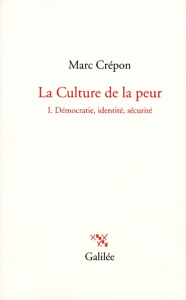 La Culture de la peur. Tome 1 Démocratie, identité, sécurité - Crépon Marc