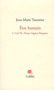 Etre humain. Tome 1, Carl Dreyer, Ingmar Bergman - Touratier Jean-Marie