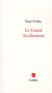 Le Grand Accélérateur - Virilio Paul
