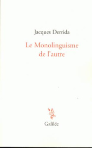 Le monolinguisme de l'autre - Derrida Jacques