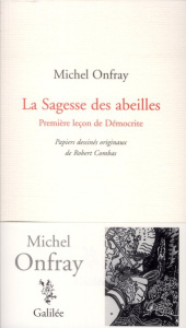 La Sagesse des abeilles. Première leçon de Démocratie - Onfray Michel ; Combas Robert