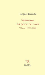 Séminaire la peine de mort. Tome 1, 1999-2000 - Derrida Jacques ; Bennington Geoffrey ; Crépon Mar