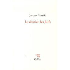 Le dernier des Juifs - Derrida Jacques ; Nancy Jean-Luc