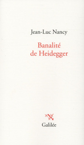Banalité de Heidegger - Nancy Jean-Luc