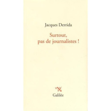 Surtout, pas de journalistes ! - Derrida Jacques