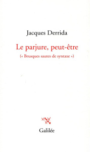 Le parjure peut-être. ("Brusques sautes de syntaxe") - Derrida Jacques