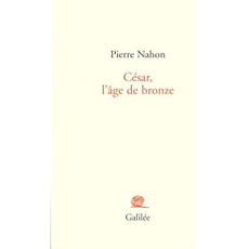 César, l'âge de bronze - Nahon Pierre