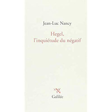 Hegel, l'inquiétude du négatif - Nancy Jean-Luc