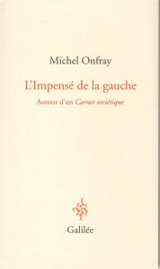 L'impensé de la gauche. Autour d'un Carnet soviétique - Onfray Michel