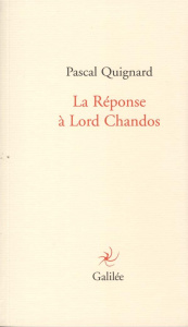 La Réponse à Lord Chandos - Quignard Pascal
