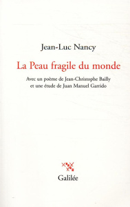 La Peau fragile du monde - Nancy Jean-Luc ; Bailly Jean-Christophe ; Garrido