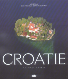Croatie. Au coeur double - Pervan Ivo ; Boëlle Jean-Marie ; Massalovitch Soph