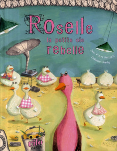 Roselle la petite oie rebelle - Kerloc'h Jean-Pierre ; Charly Isabelle
