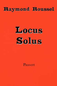 Oeuvres complètes Tome 4 : Locus solus - Roussel Raymond