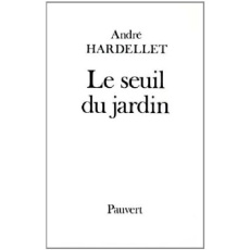 Le seuil du jardin - Hardellet André