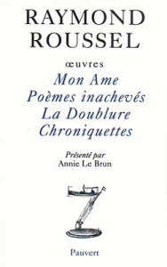 Oeuvres. Tome 1, Mon âme ; Poèmes inachevés ; La doublure ; Chroniquettes - Roussel Raymond
