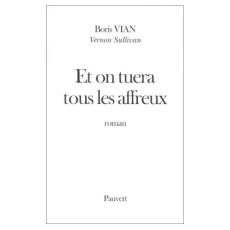 Et on tuera tous les affreux - Sullivan Vernon ; Vian Boris