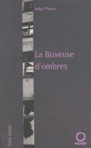 La boxeuse d'ombres - Parei Inka
