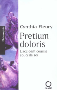 Pretium doloris. L'accident comme souci de soi - Fleury Cynthia