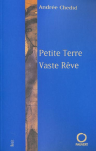 Petite terre, vaste rêve - Chedid Andrée