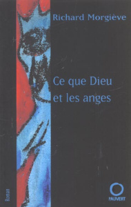 Ce que Dieu et les anges - Morgiève Richard