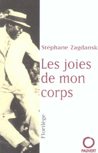 Les joies de mon corps. Florilège - Zagdanski Stéphane