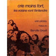 Crie moins fort, les voisins vont t'entendre - Pizzey Erin - Groult Benoîte