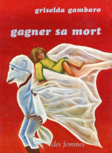Gagner sa mort - Gambaro Griselda ; Guille-Bataillon Laure